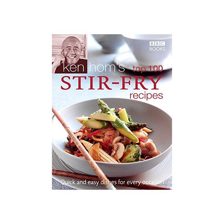 Ken Hom's Top 100 Stir Fry Recipes (BBC Books' Quick & Easy Cookery)